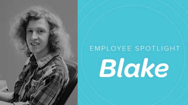 Our web developer, Blake, is a huge talent and asset to our team.